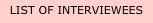 LIST OF interviewEES