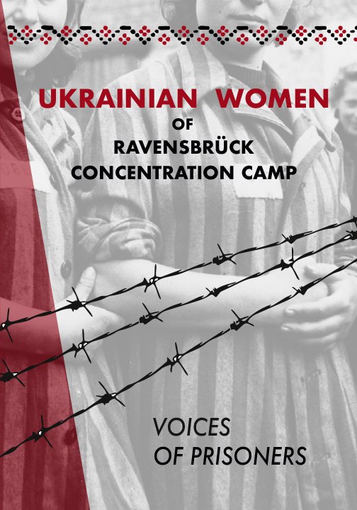 Ukrainian Women of Ravensbrück Concentration Camp: Voices of Prisoners
